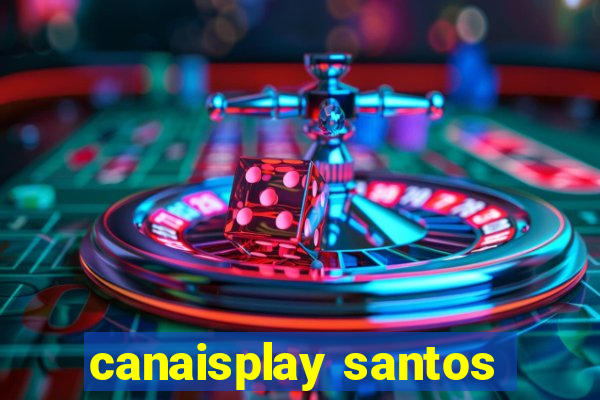 canaisplay santos